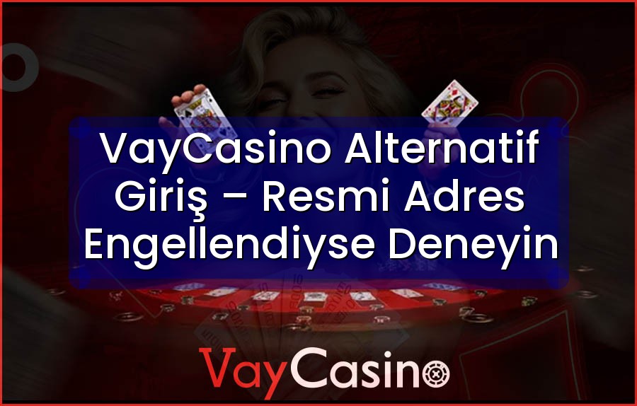VayCasino Alternatif Giriş – Resmi Adres Engellendiyse Deneyin