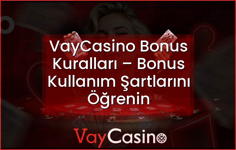 VayCasino Bonus Kuralları – Bonus Kullanım Şartlarını Öğrenin