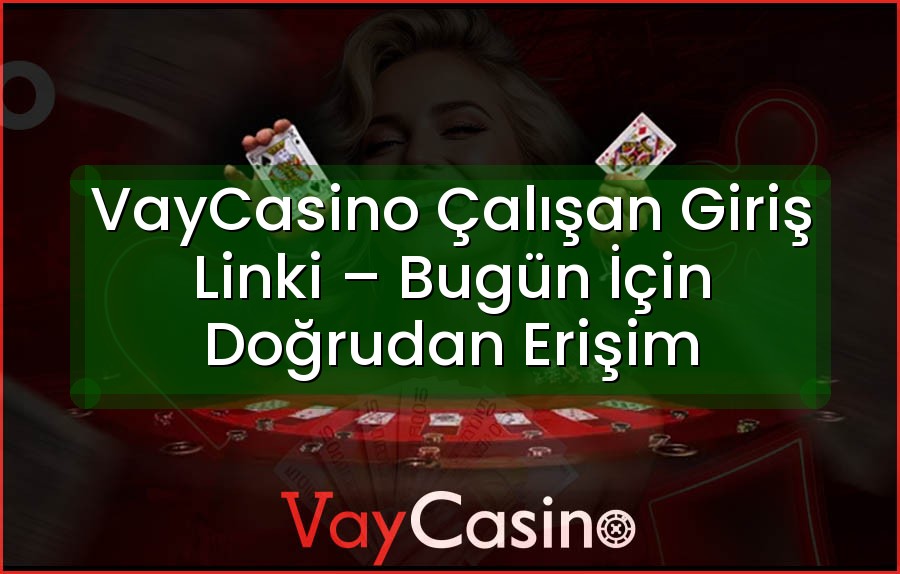 VayCasino Çalışan Giriş Linki – Bugün İçin Doğrudan Erişim
