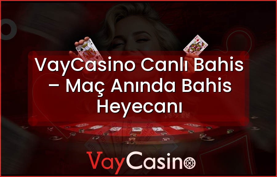 VayCasino Canlı Bahis – Maç Anında Bahis Heyecanı