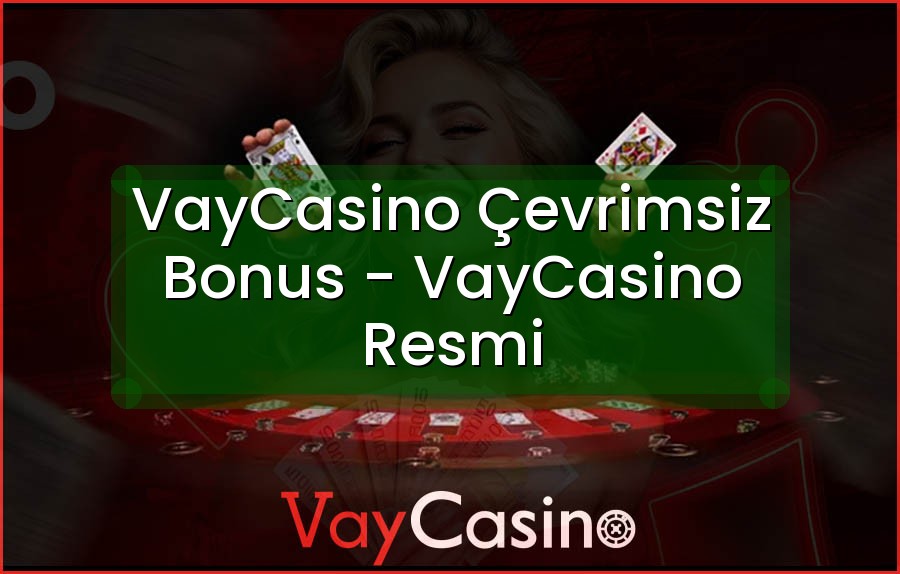 VayCasino Çevrimsiz Bonus - VayCasino Resmi