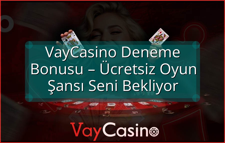 VayCasino Deneme Bonusu – Ücretsiz Oyun Şansı Seni Bekliyor