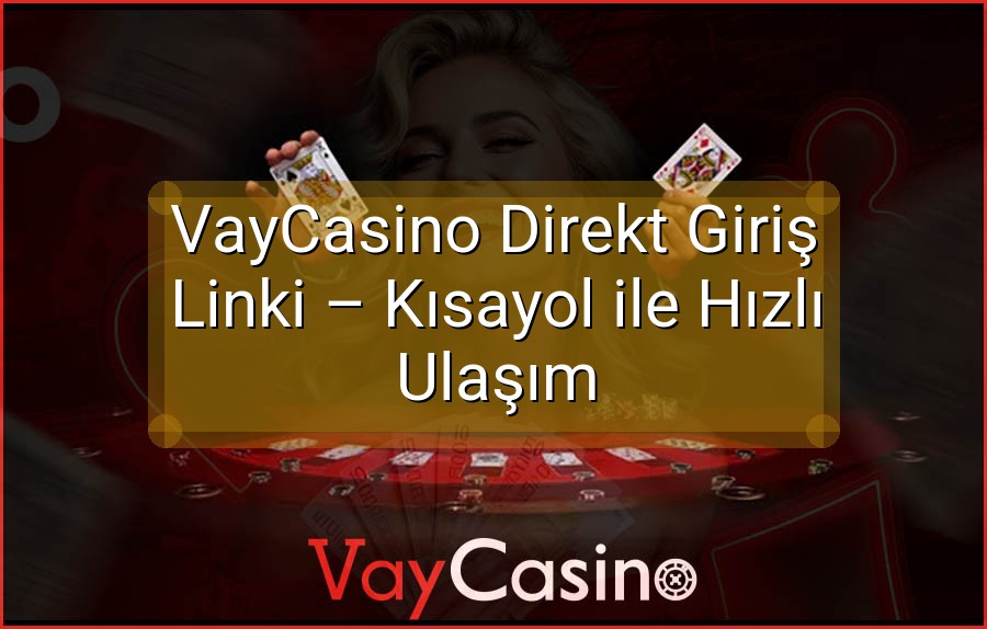 VayCasino Direkt Giriş Linki – Kısayol ile Hızlı Ulaşım