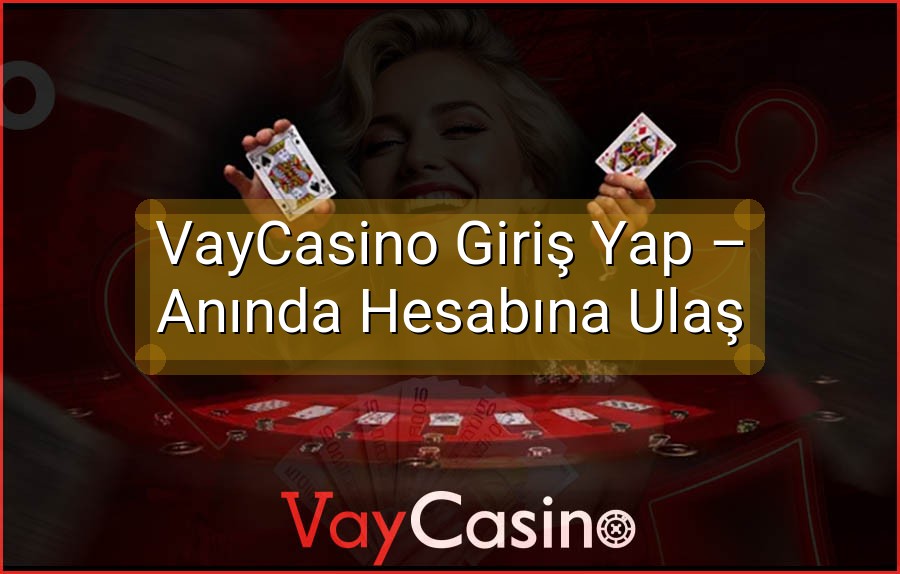 VayCasino Giriş Yap – Anında Hesabına Ulaş