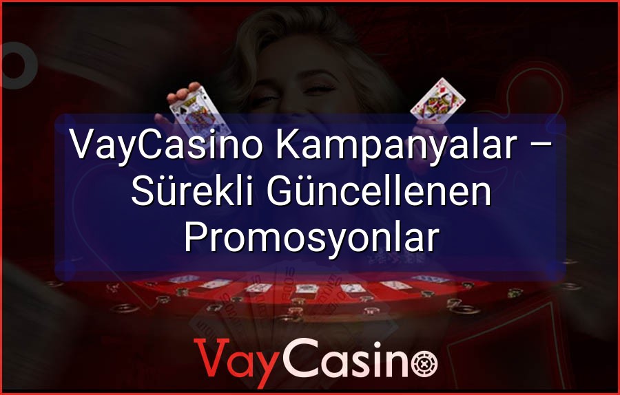 VayCasino Kampanyalar – Sürekli Güncellenen Promosyonlar