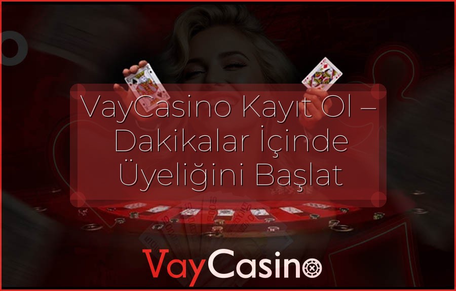 VayCasino Kayıt Ol – Dakikalar İçinde Üyeliğini Başlat