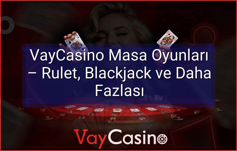 VayCasino Masa Oyunları – Rulet, Blackjack ve Daha Fazlası