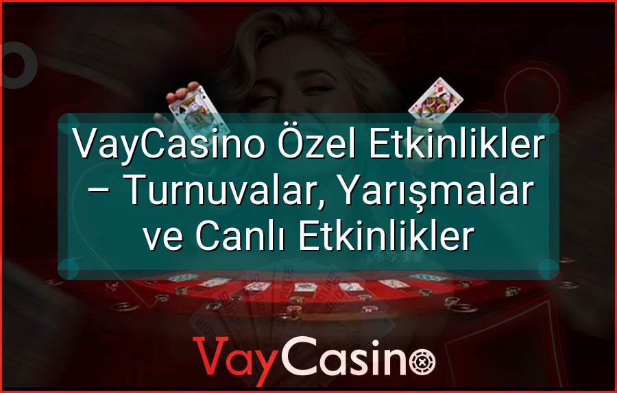 VayCasino Özel Etkinlikler – Turnuvalar, Yarışmalar ve Canlı Etkinlikler
