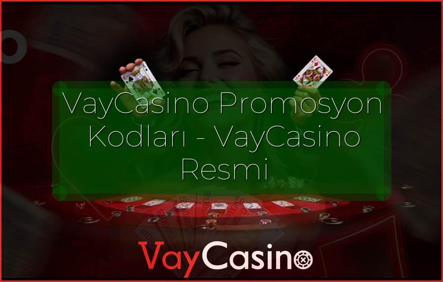 VayCasino Promosyon Kodları - VayCasino Resmi