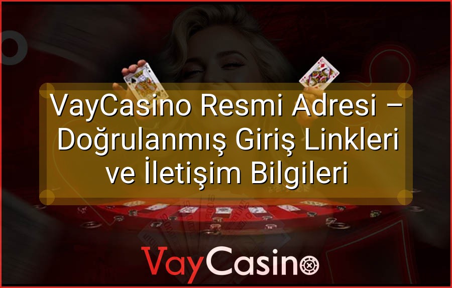 VayCasino Resmi Adresi – Doğrulanmış Giriş Linkleri ve İletişim Bilgileri