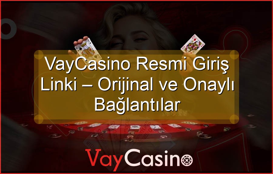 VayCasino Resmi Giriş Linki – Orijinal ve Onaylı Bağlantılar