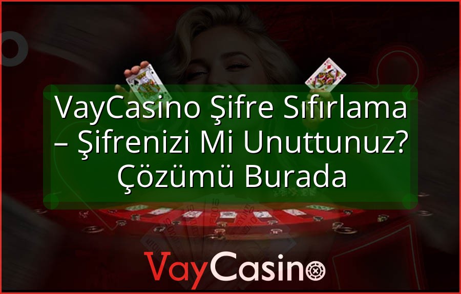 VayCasino Şifre Sıfırlama – Şifrenizi Mi Unuttunuz? Çözümü Burada