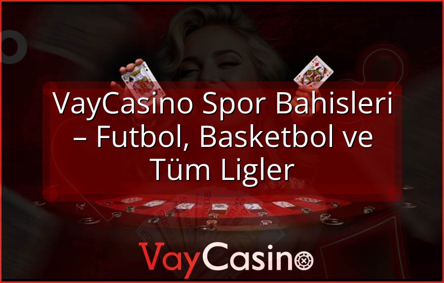 VayCasino Spor Bahisleri – Futbol, Basketbol ve Tüm Ligler