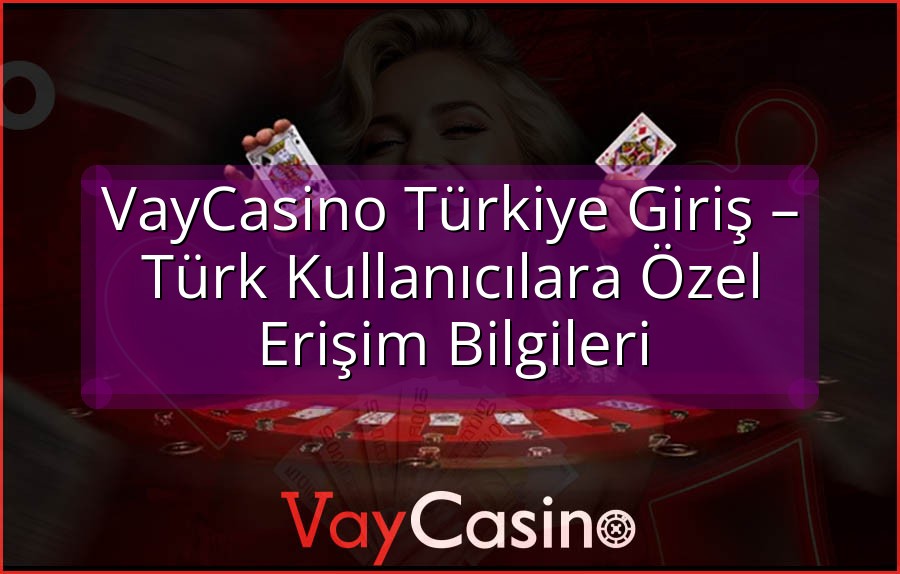 VayCasino Türkiye Giriş – Türk Kullanıcılara Özel Erişim Bilgileri