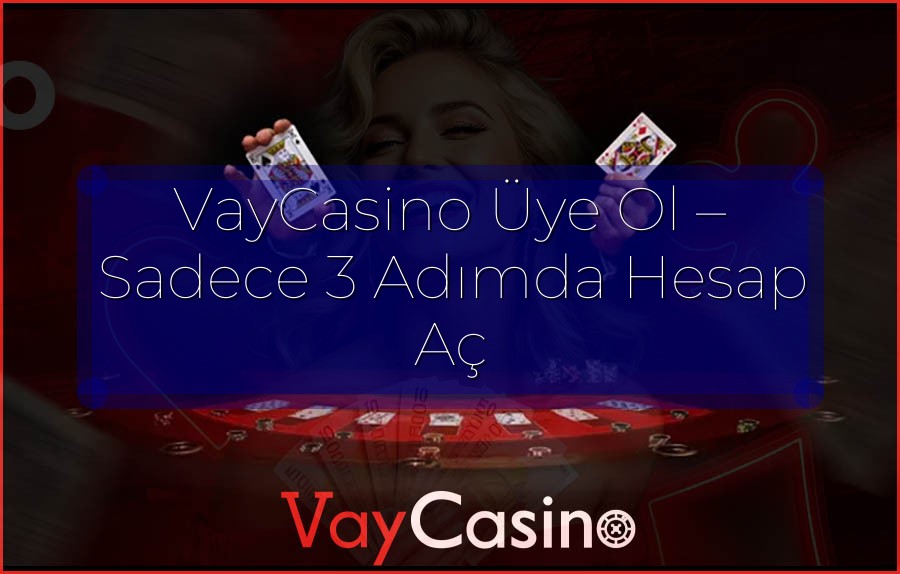 VayCasino Üye Ol – Sadece 3 Adımda Hesap Aç