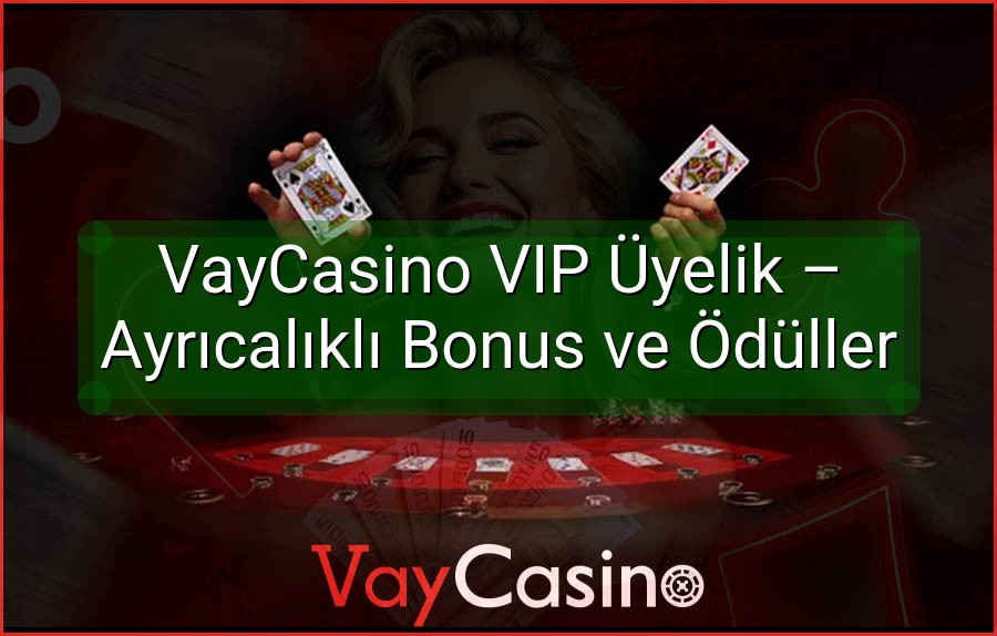 VayCasino VIP Üyelik – Ayrıcalıklı Bonus ve Ödüller