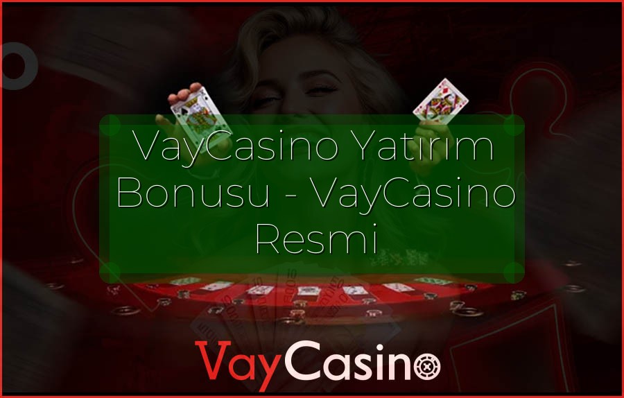 VayCasino Yatırım Bonusu - VayCasino Resmi